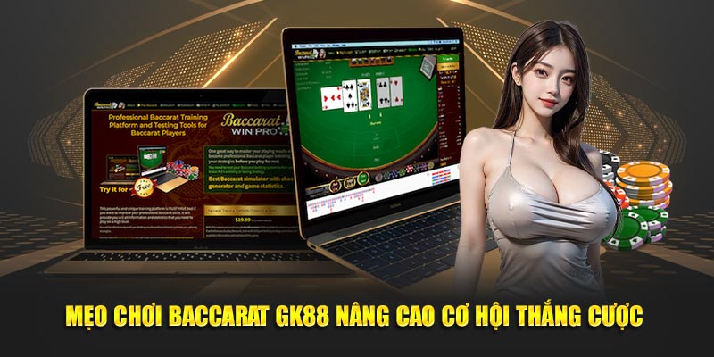 Mẹo Chơi Baccarat GK88 nâng cao cơ hội thắng cược 