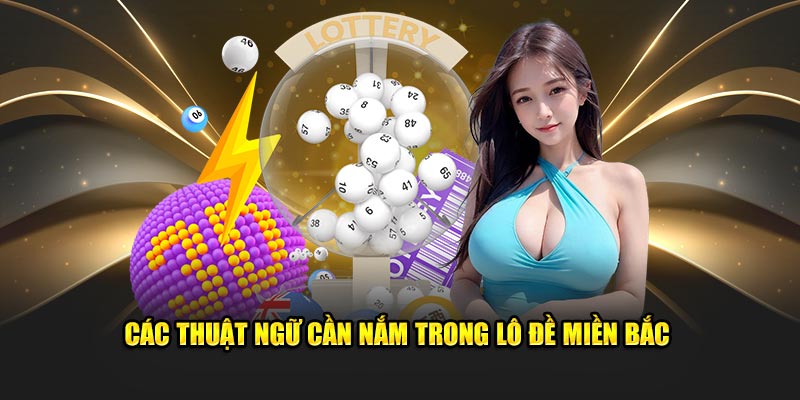 Các thuật ngữ cần nắm trong Lô đề Miền Bắc