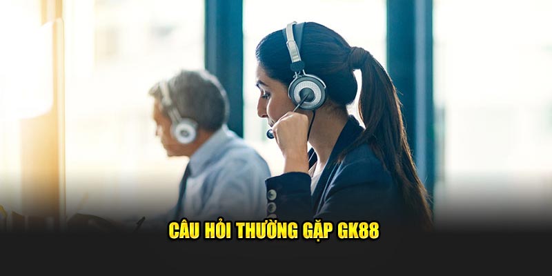 Câu hỏi thường gặp GK88