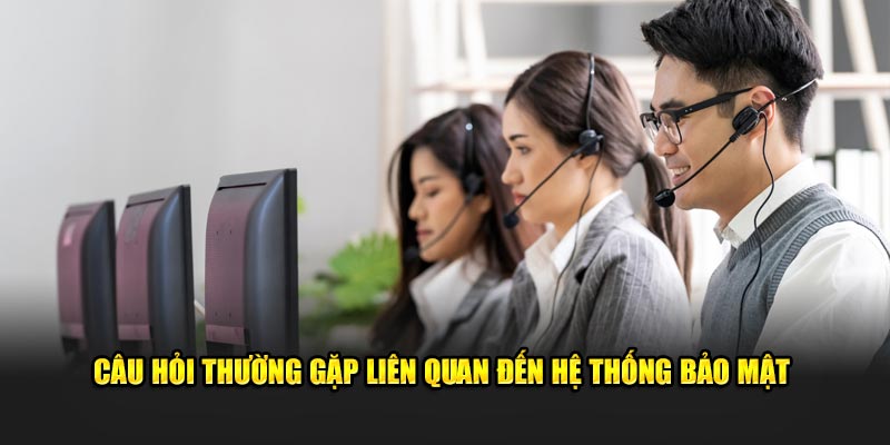 Câu hỏi về hệ thống bảo mật 