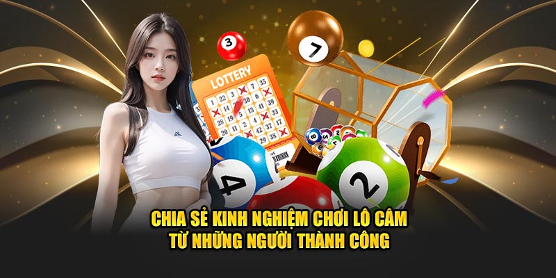 Chia sẻ kinh nghiệm chơi lô câm từ những người thành công