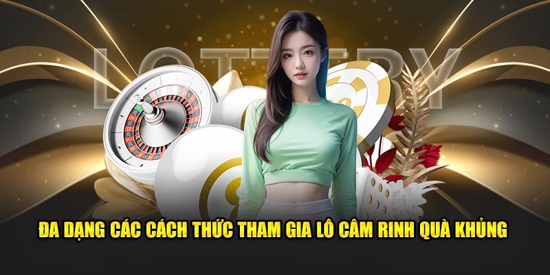 Đa dạng các cách thức tham gia lô câm rinh quà khủng